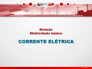 Reviso Eletricidade bsica CORRENTE ELTRICA Matria tudo aquilo