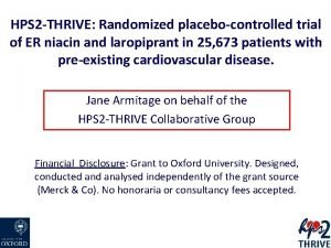 HPS 2 THRIVE Randomized placebocontrolled trial of ER