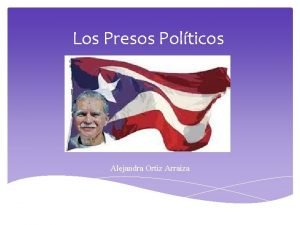 Los Presos Polticos Alejandra Ortiz Arraiza La primera