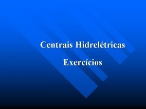 Centrais Hidreltricas Exerccios Exerccio I Em um aproveitamento