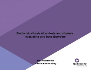 Biochemical basis of acidosis and alkalosis evaluating acid