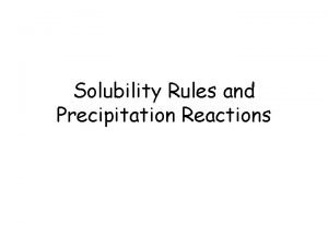 Precipitation solubility rules