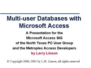 Multiuser Databases with Microsoft Access A Presentation for