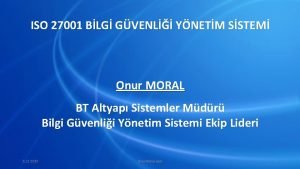 ISO 27001 BLG GVENL YNETM SSTEM Onur MORAL
