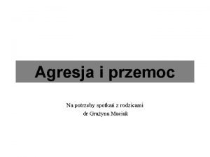 Agresja i przemoc Na potrzeby spotka z rodzicami