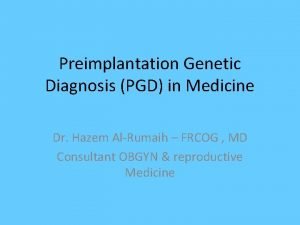 Preimplantation Genetic Diagnosis PGD in Medicine Dr Hazem