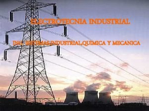 ELECTROTECNIA INDUSTRIAL ING SISTEMAS INDUSTRIAL QUIMICA Y MECANICA