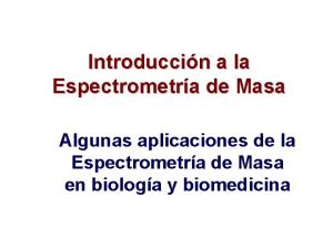 Aplicaciones de la espectrometría de masas