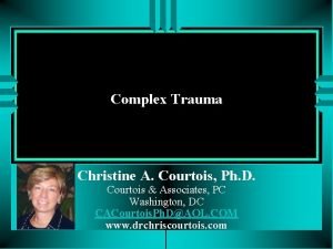 Complex Trauma Christine A Courtois Ph D Courtois