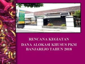 RENCANA KEGIATAN TH 20 RENCANA KEGIATAN DANA ALOKASI