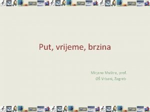 Put vrijeme brzina Mirjana Mutra prof O Vrbani