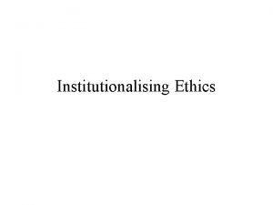 Institutionalising Ethics Successful managers have Traits of the