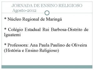 JORNADA DE ENSINO RELIGIOSO Agosto2012 Ncleo Regional de