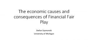 The economic causes and consequences of Financial Fair