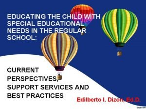 EDUCATING THE CHILD WITH SPECIAL EDUCATIONAL NEEDS IN