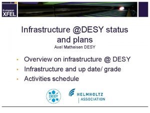 Infrastructure DESY status and plans Axel Matheisen DESY