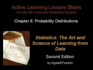 Active Learning Lecture Slides For use with Classroom