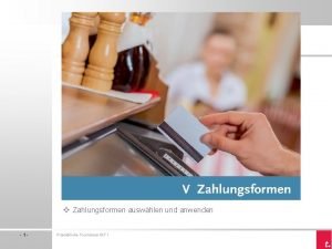 v Zahlungsformen auswhlen und anwenden 1 Praxisblicke Tourismus