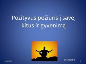 Pozityvus poiris save kitus ir gyvenim 11192008 DR