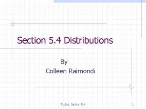 Section 5 4 Distributions By Colleen Raimondi Tucker