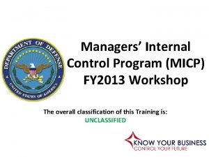 Managers Internal Control Program MICP FY 2013 Workshop