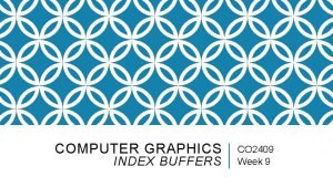 COMPUTER GRAPHICS INDEX BUFFERS CO 2409 Week 9