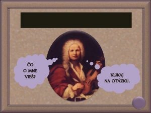 antonio vivaldi O O MNE VIE KLIKAJ NA