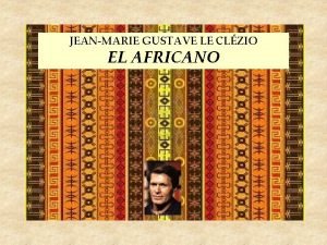 JEANMARIE GUSTAVE LE CLZIO EL AFRICANO JEANMARIE GUSTAVE