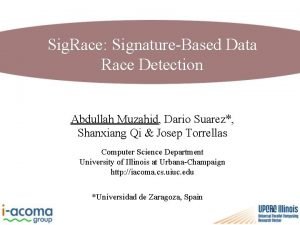 Sig Race SignatureBased Data Race Detection Abdullah Muzahid