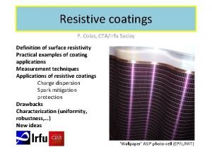 Resistive coatings P Colas CEAIrfu Saclay Definition of