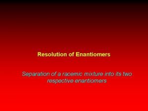 Resolution of enantiomers