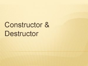 Constructor Destructor CONSTRUCTOR v Constructors are special member