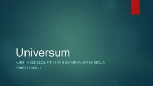 Universum KURS I KOSMOLOGI HT 15 K 8