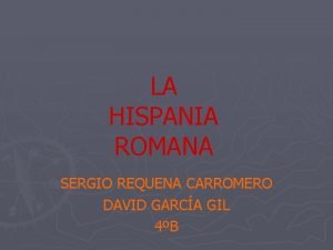 LA HISPANIA ROMANA SERGIO REQUENA CARROMERO DAVID GARCA