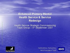 Enhanced Primary Mental Health Service Service Redesign Health