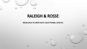 Raleigh & rosse measures to motivate exceptional service