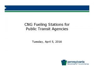 CNG Fueling Stations for Public Transit Agencies Tuesday