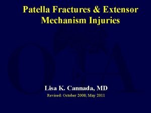 Patella Fractures Extensor Mechanism Injuries Lisa K Cannada