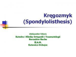 Krgozmyk Spondylolisthesis Aleksander Sikora Katedra i Klinika Ortopedii
