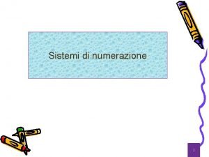 Sistemi di numerazione 1 Sistemi di numerazione posizionali