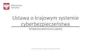 Ustawa o krajowym systemie cyberbezpieczestwa Perspektywa administracji rzdowej