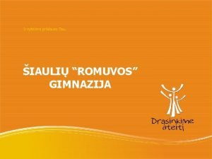 IAULI ROMUVOS GIMNAZIJA Garbs galerija Drsinkime ateit Garbs