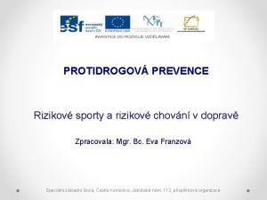 PROTIDROGOV PREVENCE Rizikov sporty a rizikov chovn v