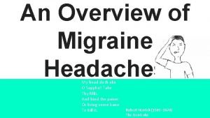 An Overview of Migraine Headaches My head doth