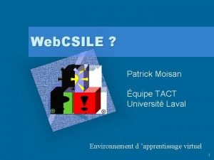 Web CSILE Patrick Moisan quipe TACT Universit Laval