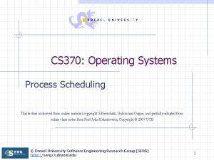 CS 370 Operating Systems Process Scheduling This lecture