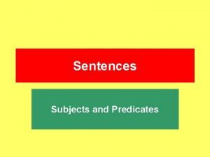 Sentences Subjects and Predicates The quiet house became