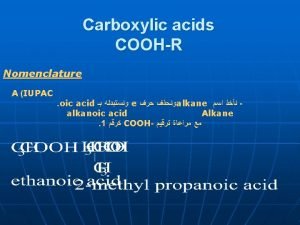 Carboxylic acids COOHR Nomenclature A IUPAC oic acid