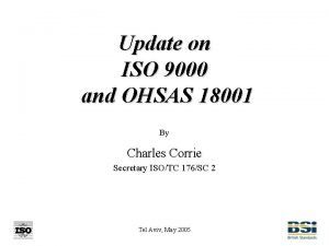 Update on ISO 9000 and OHSAS 18001 By