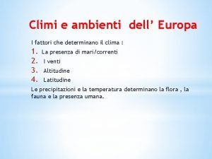 Climi e ambienti dell Europa I fattori che